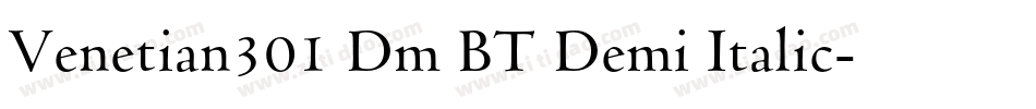 Venetian301 Dm BT Demi Italic字体转换